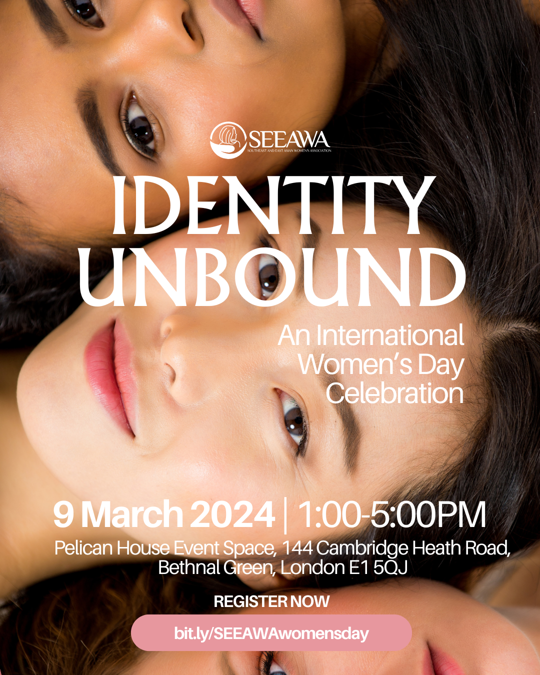 Poster with a background photo of three people of East Asian heritage lying with heads together, eyes open looking at the camera. Text overlay reads: "IDENTITY UNBOUND, An International Women’s Day Celebration, 9 March 2024, 1:00-5:00 PM, Pelican House Event Space, London.