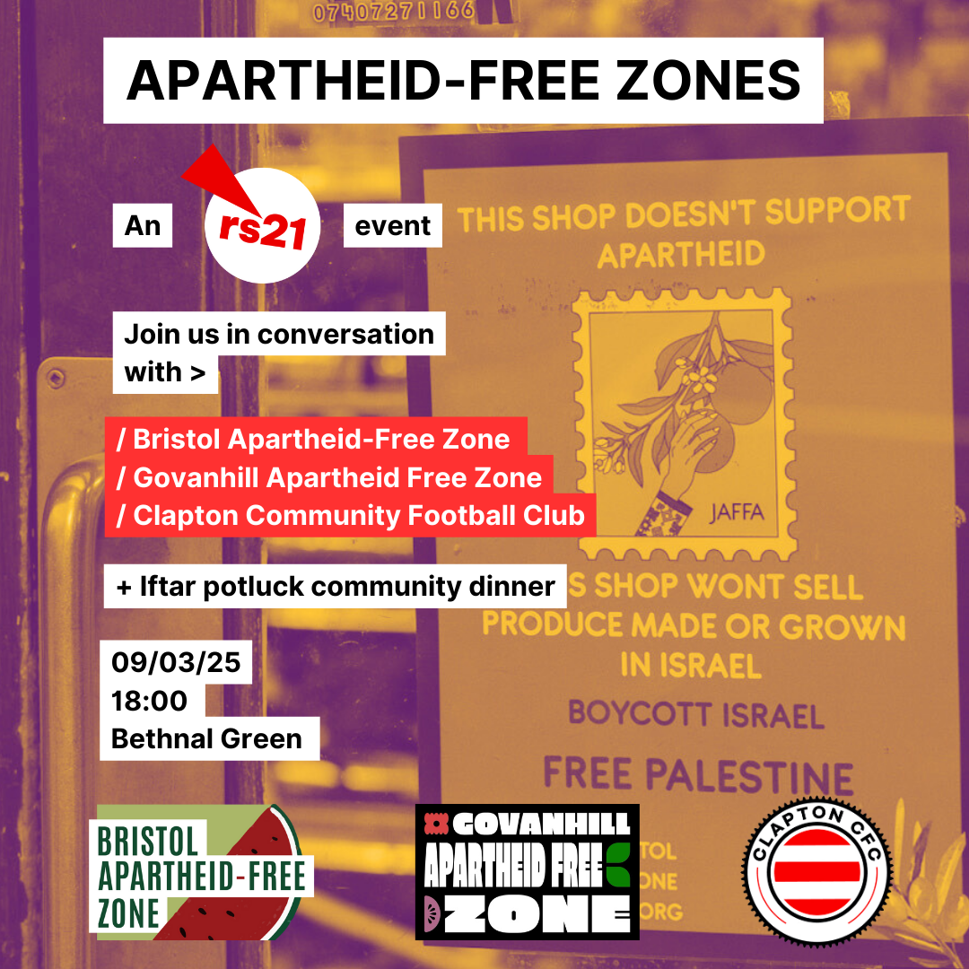 Event poster with the title "Apartheid-Free Zones." Includes logos for rs21, Bristol Apartheid-Free Zone, Govanhill Apartheid Free Zone, and Clapton Community Football Club. Details for a conversation event in Bethnal Green on 09/03/25 with potluck dinner.
