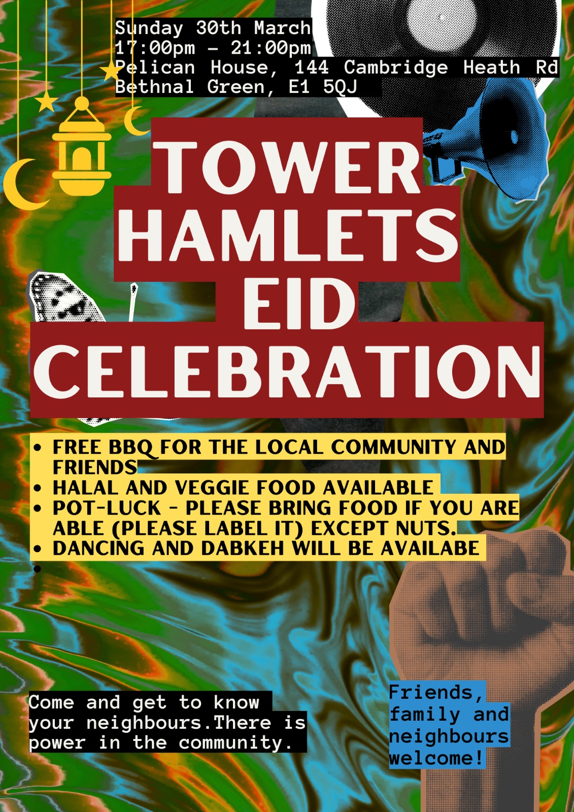 Colorful poster for "Tower Hamlets Eid Celebration." Features event details: Sunday 30th March, 17:00-21:00, Pelican House, Bethnal Green. Includes free BBQ, halal food, pot-luck (no nuts), dancing, and dabkeh. Invitation to meet neighbors and build community.