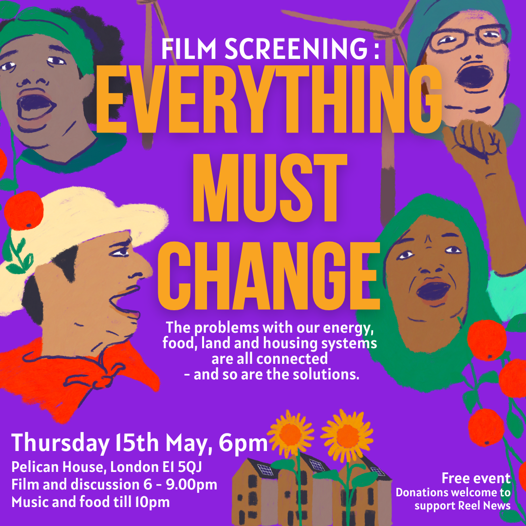 Colorful poster for a film screening titled "Everything Must Change" on May 15th at 6pm. Features illustrated diverse faces and symbols like plants and wind turbines. Event includes a discussion and music at Pelican House, London. Free entry.
